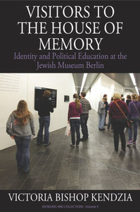 Visitors To The House Of Memory : Identity And Political Education At The Jewish Museum Berlin Visitors To The House Of Memory : Identity And Political Education At The Jewish Museum Berlin
