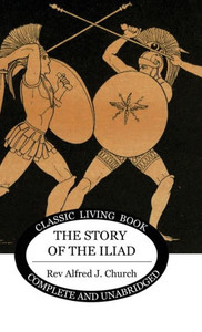The Story Of The Iliad The Story Of The Iliad