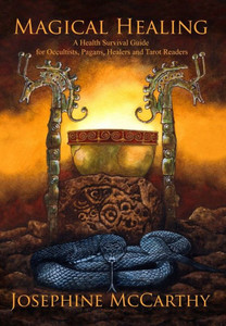 Magical Healing : A Health Survival Guide For Occultists, Pagans, Healers And Tarot Readers Magical Healing : A Health Survival Guide For Occultists, Pagans, Healers And Tarot Readers