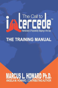 The Call To Intercede : Intentionally & Purposefully Stepping In The Gap