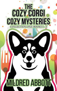 The Cozy Corgi Cozy Mysteries - Collection One : Books 1-3