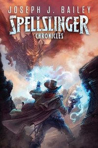 The Spellslinger Chronicles: Legends Of The Wild Weird West (Complete Trilogy)