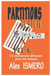 Partitions De Flûte A Bec: Un Instrument Débutant Pour Les Enfants Partitions De Flûte A Bec: Un Instrument Débutant Pour Les Enfants