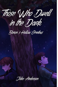 Those Who Dwell In The Dark: Baron'S Hollow Omnibus