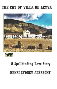The Cat Of Villa De Leyva : A Spellbinding Love Novel The Cat Of Villa De Leyva : A Spellbinding Love Novel