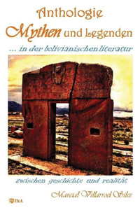 Mythen Und Legenden. . . In Der Bolivianischen Literatur Mythen Und Legenden. . . In Der Bolivianischen Literatur