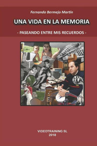 Una Vida En La Memoria: - Paseando Entre Mis Recuerdos - Una Vida En La Memoria: - Paseando Entre Mis Recuerdos -