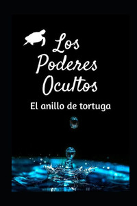 Los Poderes Ocultos : El Anillo De Tortuga Los Poderes Ocultos : El Anillo De Tortuga