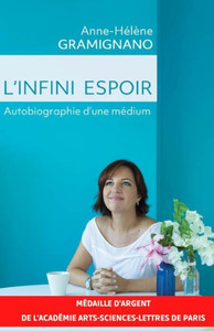 L'Infini Espoir : Autobiographie D'Une Médium
