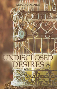 Undisclosed Desires : Tome 1 Undisclosed Desires : Tome 1