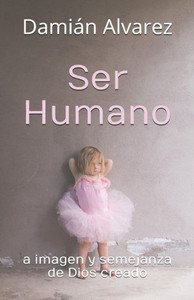 Ser Humano: A Imagen Y Semejanza De Dios Creado Ser Humano: A Imagen Y Semejanza De Dios Creado