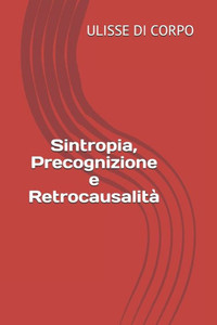 Sintropia, Precognizione E Retrocausalità