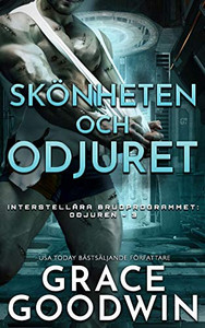 Skönheten och Odjuret: Odjuret (Interstellära Brudprogrammet: Odjuren) (Swedish Edition) Skönheten och Odjuret: Odjuret (Interstellära Brudprogrammet: Odjuren) (Swedish Edition)