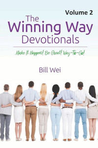 The Winning Way Devotionals - Volume 2 : Make It Happen! Be Great! Way-To-Go!