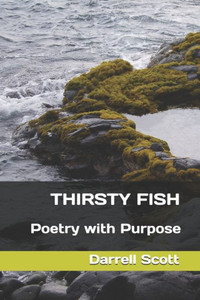 Thirsty Fish : Poetry With Purpose Thirsty Fish : Poetry With Purpose
