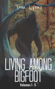 Living Among Bigfoot Living Among Bigfoot