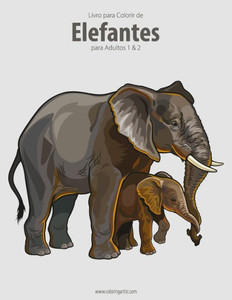 Livro Para Colorir De Elefantes Para Adultos 1 & 2 Livro Para Colorir De Elefantes Para Adultos 1 & 2