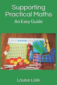 Supporting Practical Maths : An Easy Guide Supporting Practical Maths : An Easy Guide