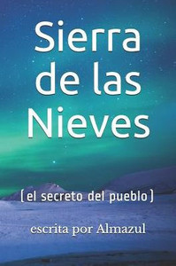 Sierra De Las Nieves: (El Secreto Del Pueblo) Sierra De Las Nieves: (El Secreto Del Pueblo)