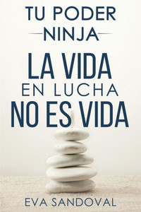 Tu Poder Ninja : La Vida En Lucha No Es Vida Tu Poder Ninja : La Vida En Lucha No Es Vida
