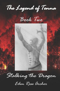 The Legend Of Tenna: Book Two : Stalking The Dragon The Legend Of Tenna: Book Two : Stalking The Dragon