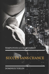 Succès Sans Chance : Temps Pour Le Changement