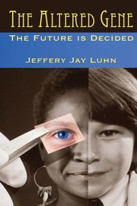 The Altered Gene : Humanity'S Future Is Decided
