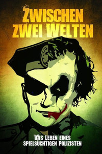 Zwischen Zwei Welten : Das Leben Eines Spielsüchtigen Polizisten Zwischen Zwei Welten : Das Leben Eines Spielsüchtigen Polizisten