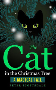 The Cat In The Christmas Tree : A Magical Tail The Cat In The Christmas Tree : A Magical Tail