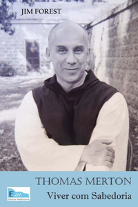 Thomas Merton : Viver Com Sabedoria Thomas Merton : Viver Com Sabedoria