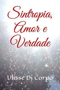 Sintropia, Amor E Verdade: Livro 3