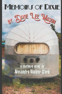 Memoirs Of Dixie : By Dixie Lee Mason Memoirs Of Dixie : By Dixie Lee Mason