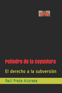 Poliedro De La Coyuntura : El Derecho A La Subversión