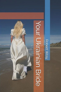 Your Ukrainian Bride Your Ukrainian Bride