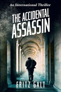 The Accidental Assassin : An International Thriller