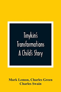 Tinykin'S Transformations: A Child'S Story