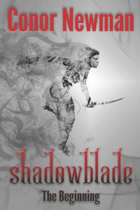Shadowblade: Book 1 - The Beginning Shadowblade: Book 1 - The Beginning