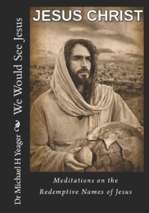 We Would See Jesus: Meditations On The Redemptive Names Of Jesus