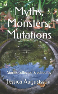 Myths, Monsters, Mutations Myths, Monsters, Mutations