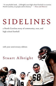 Sidelines: A North Carolina Story Of Community, Race, And High School Football (10Th Anniversary Edition) Sidelines: A North Carolina Story Of Community, Race, And High School Football (10Th Anniversary Edition)