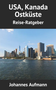 Usa, Kanada - Ostküste - : Reise-Ratgeber Usa, Kanada - Ostküste - : Reise-Ratgeber