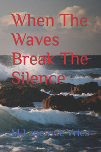 When The Waves Break The Silence When The Waves Break The Silence