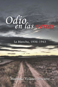 Odio En Las Venas : La Mancha, 1936-1943