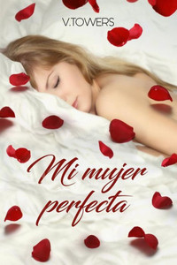 Mi Mujer Perfecta Mi Mujer Perfecta