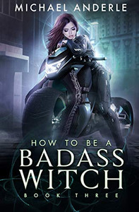 How To Be A Badass Witch: Book Three How To Be A Badass Witch: Book Three