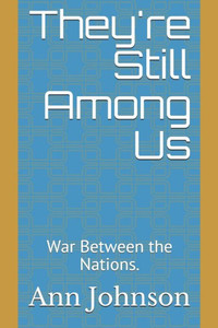 They'Re Still Among Us : War Between The Nations. They'Re Still Among Us : War Between The Nations.