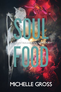 Soul Food : A Steamy Paranormal Romance Soul Food : A Steamy Paranormal Romance