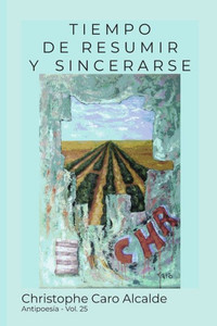 Tiempo De Resumir. Y Sincerarse : Antipoesía