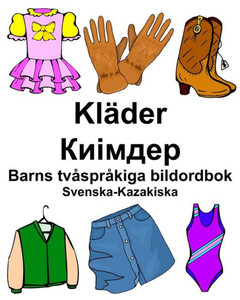Svenska-Kazakiska Kläder/??????? Barns Tvåspråkiga Bildordbok