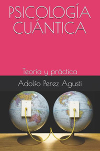 Psicología Cuántica : Teoría Y Práctica Psicología Cuántica : Teoría Y Práctica